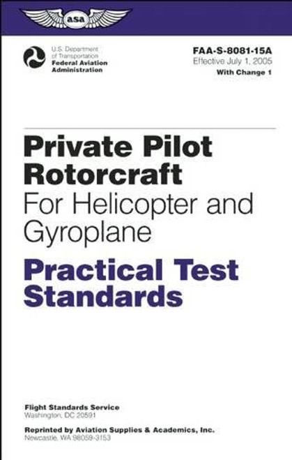 Private Pilot Rotorcraft Practical Test Standards for Helicopter and Gyroplane: FAA-S-8081-15A (Practical Test Standards series) Private Pilot Rotorcraft Practical Test Standards for Helicopter and Gyroplane: FAA-S-8081-15A (Practical Test Standards series)