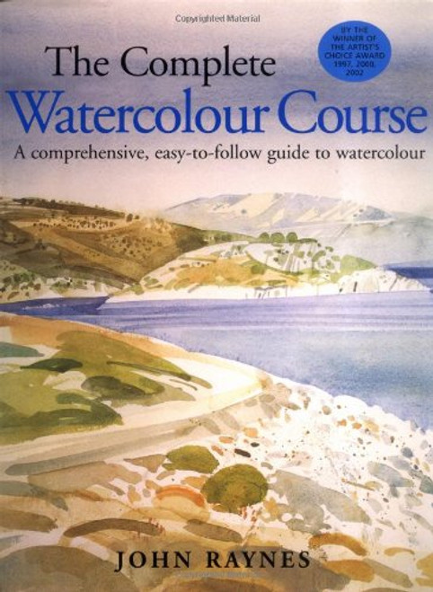 The Complete Watercolour Course: A Comprehensive, Easy-to-follow Guide to Watercolor