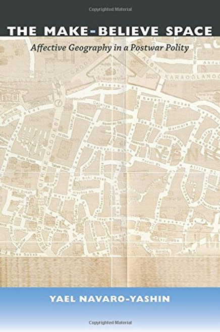 The Make-Believe Space: Affective Geography in a Postwar Polity