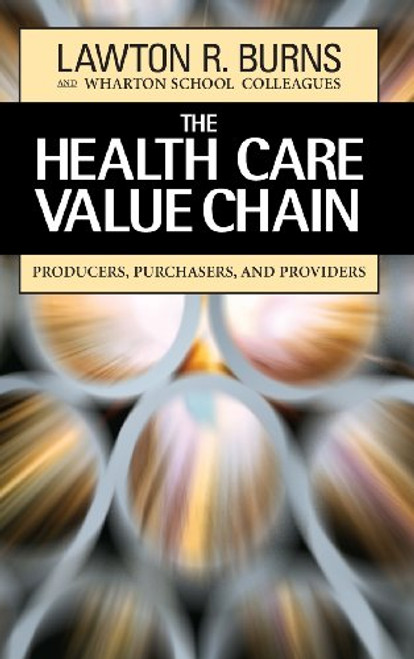 The Health Care Value Chain: Producers, Purchasers, and Providers The Health Care Value Chain: Producers, Purchasers, and Providers