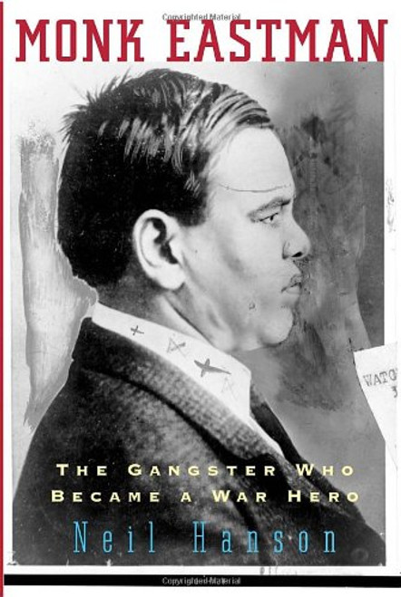 Monk Eastman: The Gangster Who Became a War Hero