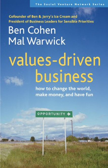 Values-Driven Business: How to Change the World, Make Money, and Have Fun (Social Venture Network Series)