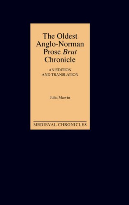 The Oldest Anglo-Norman Prose Brut Chronicle (Medieval Chronicles)