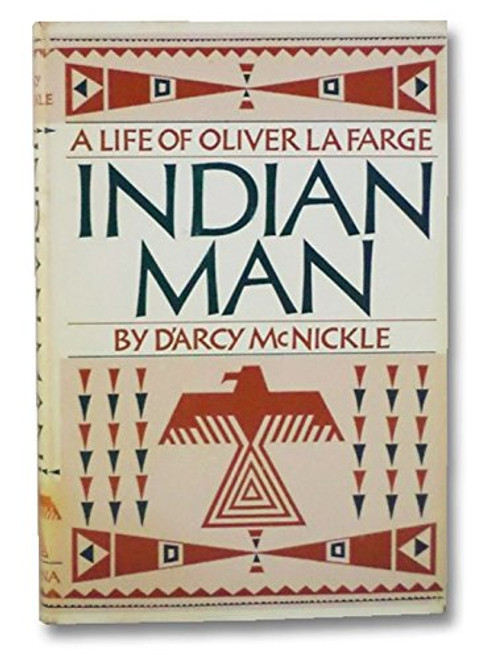 Indian Man; A Life of Oliver LA Farge