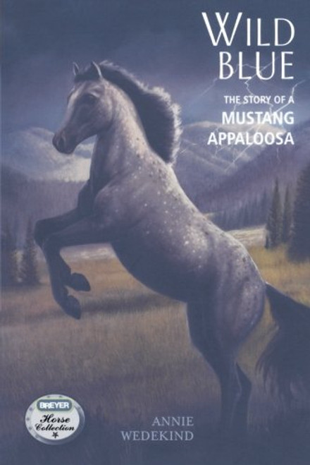 Wild Blue: The Story of a Mustang Appaloosa (The Breyer Horse Collection)