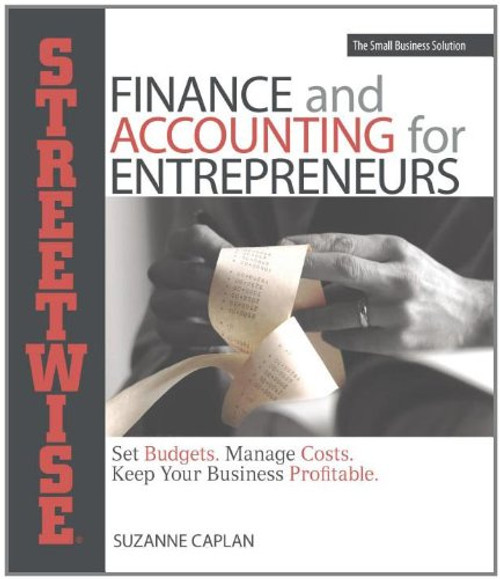 Streetwise Finance And Accounting For Entrepreneurs: Set Budgets, Manage Costs