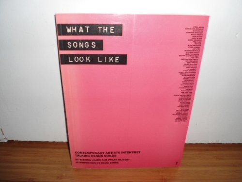 What the Songs Look Like: Contemporary Artists Interpret Talking Heads' Songs What the Songs Look Like: Contemporary Artists Interpret Talking Heads' Songs