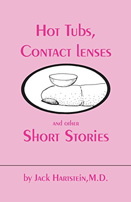 Hot Tubs, Contact Lenses and Other Short Stories