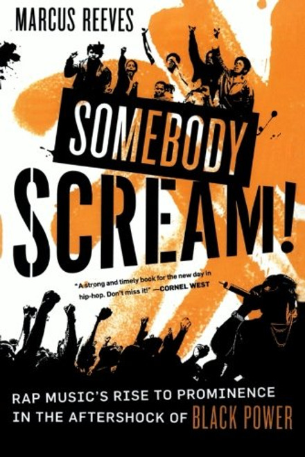 Somebody Scream!: Rap Music's Rise to Prominence in the Aftershock of Black Power