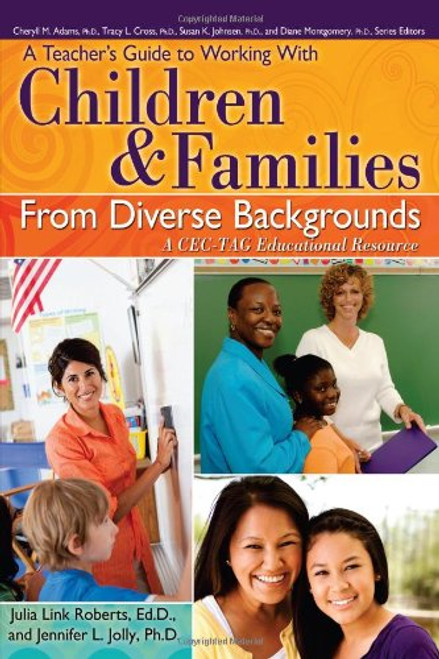A Teacher's Guide to Working with Children and Families From Diverse Backgrounds: A CEC-TAG Educational Resource