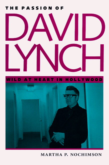 The Passion of David Lynch: Wild at Heart in Hollywood