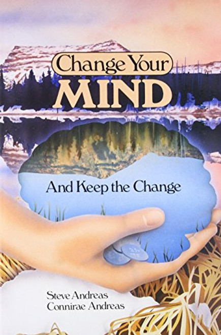 Change Your Mindand Keep the Change: Advanced NLP Submodalities Interventions