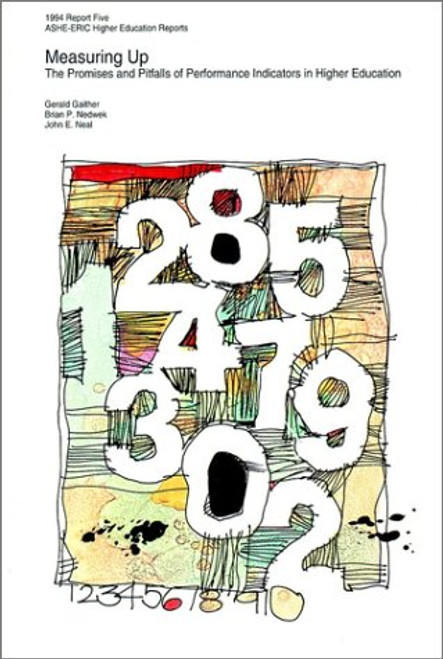 Measuring Up: The Promises and Pitfalls of Performance Indicators in Higher Education (J-B ASHE Higher Education Report Series (AEHE))