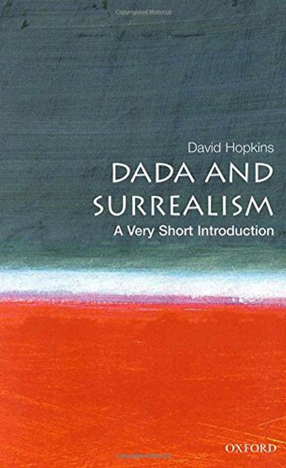 Dada and Surrealism: A Very Short Introduction (Very Short Introductions)