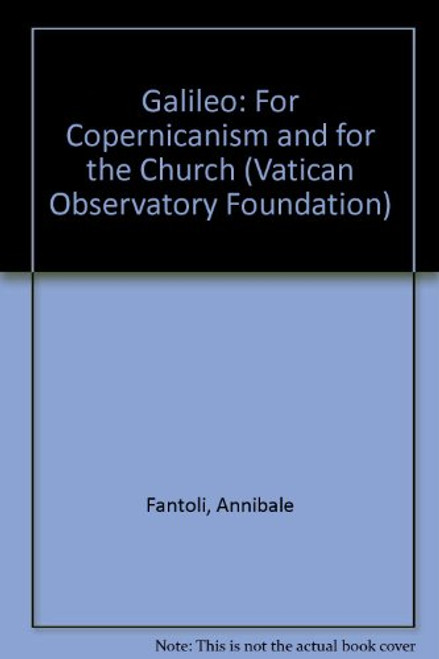 Galileo: For Copernicanism and for the Church (Studi Galileiani, Vol 3)