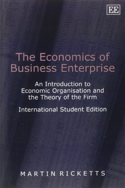 The Economics of Business Enterprise: An Introduction to Economic Organisation and the Theory of the Firm