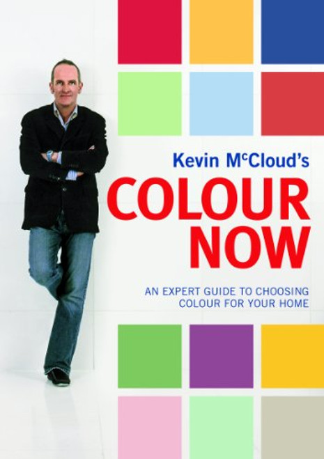 Kevin McCloud's Colour Now: An Expert Guide to Choosing Colour for Your Home