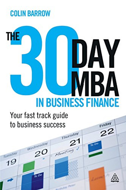 The 30 Day MBA in Business Finance: Your Fast Track Guide to Business Success
