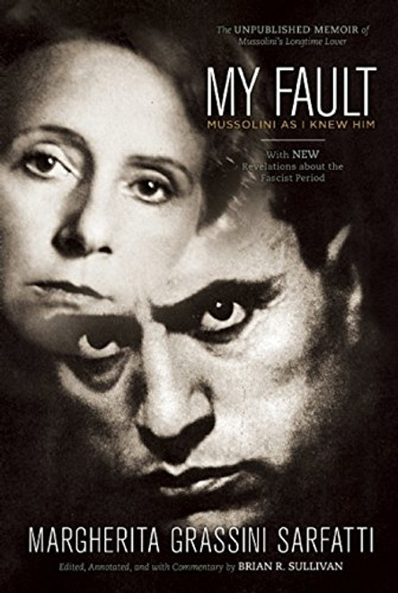My Fault: Mussolini As I Knew Him