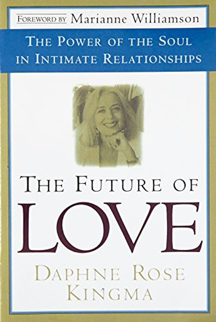 The Future of Love: The Power of the Soul in Intimate Relationships