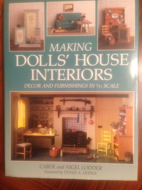 Making Dolls' House Interiors: Decor and Furnishings in 1/12 Scale
