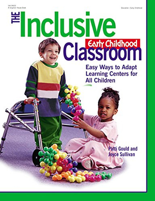 The Inclusive Early Childhood Classroom: Easy Ways to Adapt Learning Centers for All Children