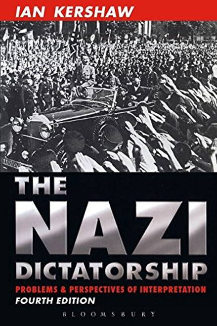 The Nazi Dictatorship: Problems and Perspectives of Interpretation (Hodder Arnold Publication)