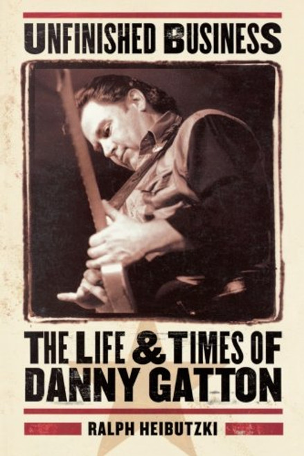 Unfinished Business - The Life and Times of Danny Gatton (Book)