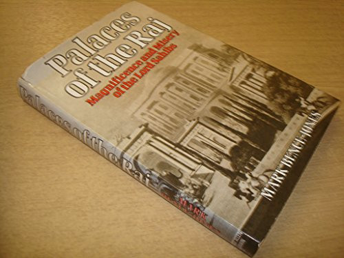 Palaces of the Raj: Magnificence and Misery of the Lord Sahibs