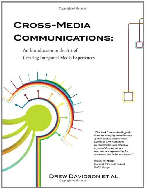 Cross-Media Communications: an Introduction to the Art of Creating Integrated Media Experiences