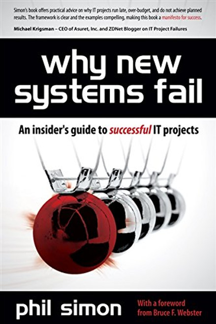 Why New Systems Fail: An Insider's Guide to Successful IT Projects Why New Systems Fail: An Insider's Guide to Successful IT Projects