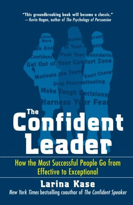 The Confident Leader: How the Most Successful People Go From Effective to Exceptional