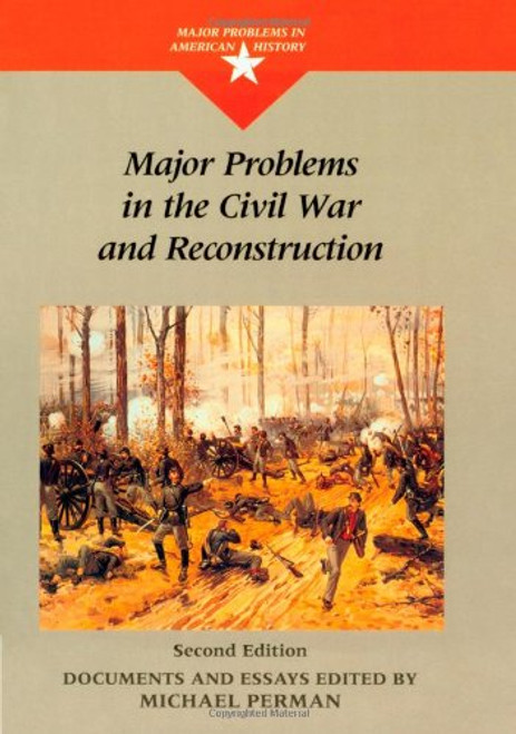 Major Problems in the Civil War and Reconstruction (Major Problems in American History Series)