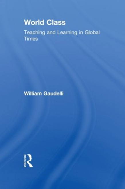 World Class: Teaching and Learning in Global Times