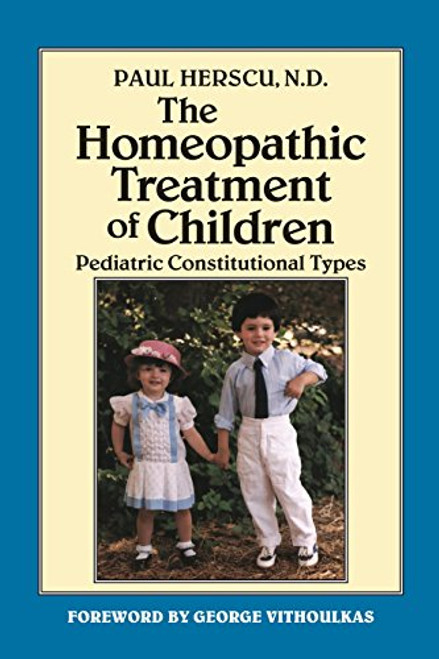The Homeopathic Treatment of Children: Pediatric Constitutional Types The Homeopathic Treatment of Children: Pediatric Constitutional Types