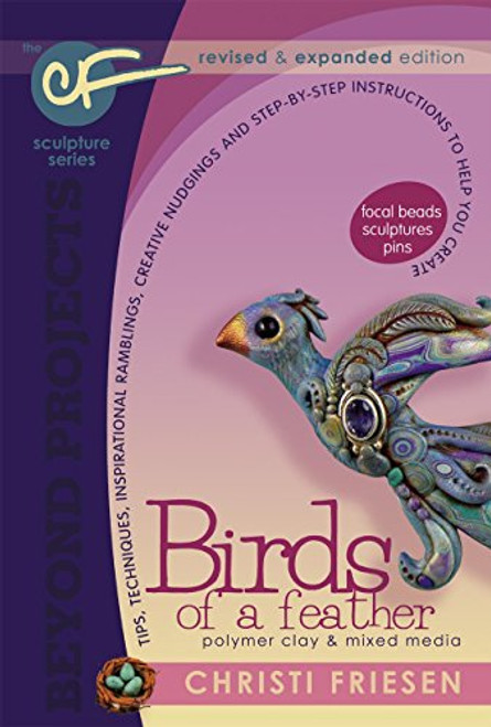 Birds of a Feather: Revised and Expanded Polymer Clay Projects (Beyond Projects)