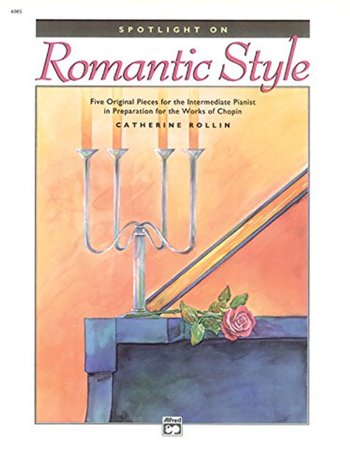 Spotlight on Romantic Style: Five Original Pieces for the Intermediate Pianist in Preparation for the Works of Chopin