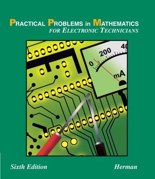 Practical Problems in Mathematics for Electronic Technicians, 6E (Practical Problems In Mathematics Series)