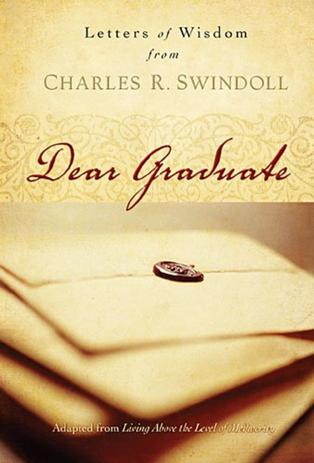 Dear Graduate: Letters of Wisdom from Charles R. Swindoll