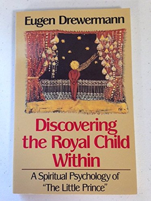 Discovering the Royal Child Within: A Spiritual Psychology of The Little Prince