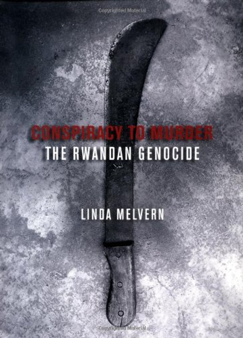 Conspiracy to Murder: The Rwandan Genocide