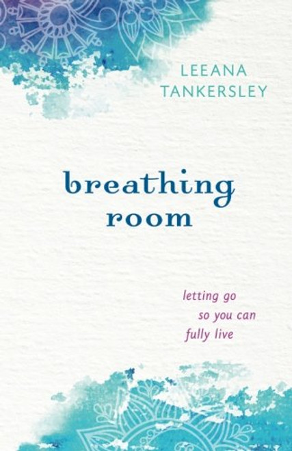 Breathing Room: Letting Go So You Can Fully Live