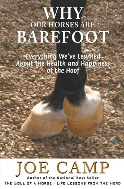 Why Our Horses Are Barefoot: Everything We've Learned About the Health and Happiness of the Hoof (An eBook Nugget from The Soul of a Horse, Vol. 3)