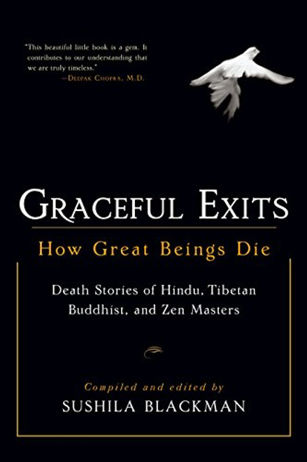 Graceful Exits: How Great Beings Die (Death stories of Hindu, Tibetan Buddhist, and Zen masters)