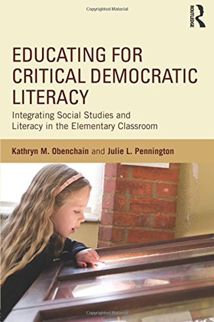 Educating for Critical Democratic Literacy: Integrating Social Studies and Literacy in the Elementary Classroom