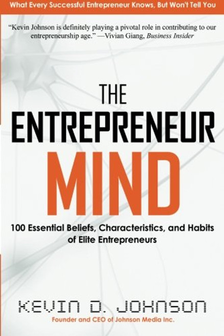 The Entrepreneur Mind: 100 Essential Beliefs, Characteristics, and Habits of Elite Entrepreneurs