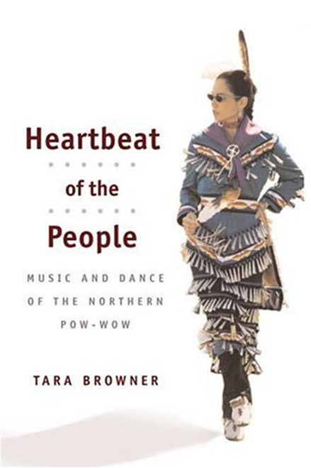 Heartbeat of the People: Music and Dance of the Northern Pow-wow (Music in American Life)
