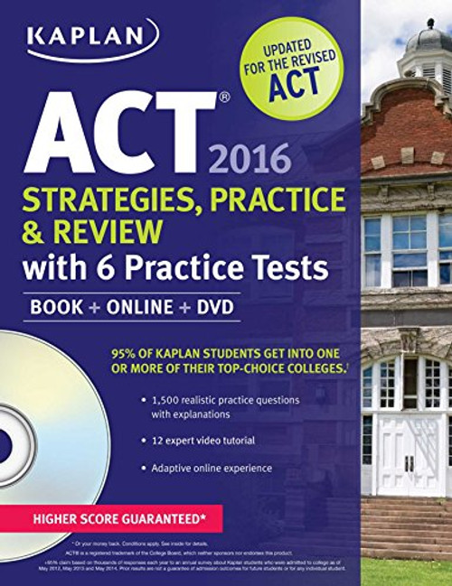 Kaplan ACT 2016 Strategies, Practice and Review with 6 Practice Tests: Book + Online + DVD (Kaplan Test Prep)