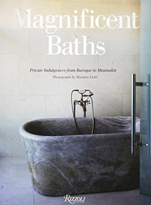 Magnificent Baths: Private Indulgences from Baroque to Minimalist