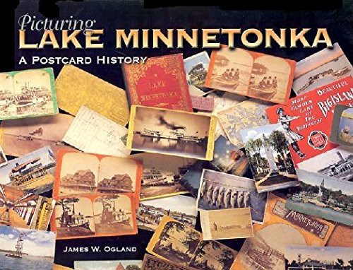 Picturing Lake Minnetonka: A Postcard History Picturing Lake Minnetonka: A Postcard History